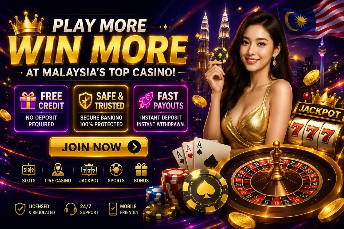 Play More Win More at Malaysia's top casino — free credit, safe and trusted, fast payouts